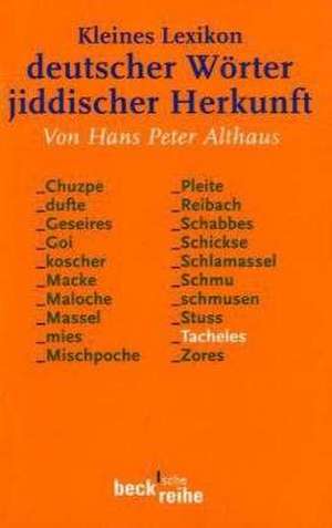 Kleines Lexikon deutscher Wörter jiddischer Herkunft de Hans Peter Althaus