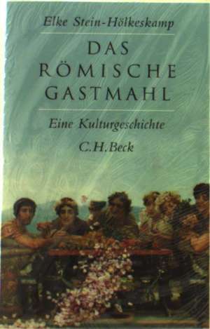 Das römische Gastmahl de Elke Stein-Hölkeskamp