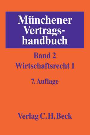 Münchener Vertragshandbuch 02: Wirtschaftsrecht I de Markus S. Rieder