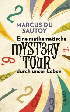 Eine mathematische Mystery Tour durch unser Leben de Marcus du Sautoy