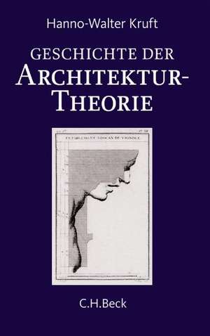 Geschichte der Architekturtheorie de Hanno-Walter Kruft