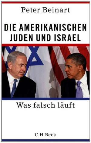 Die amerikanischen Juden und Israel de Peter Beinart