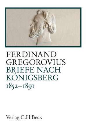 Briefe nach Königsberg de Ferdinand Gregorovius