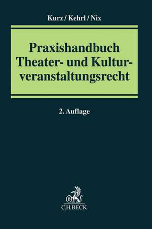 Kurz, H: Praxishandbuch Theater-/Kulturveranstaltungsrecht