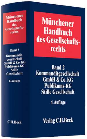 Münchener Handbuch des Gesellschaftsrechts Bd. 2: Kommanditgesellschaft, GmbH & Co. KG, Publikums-KG, Stille Gesellschaft de Hans Gummert