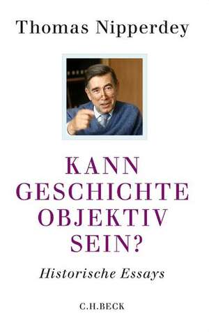 Kann Geschichte objektiv sein? de Thomas Nipperdey