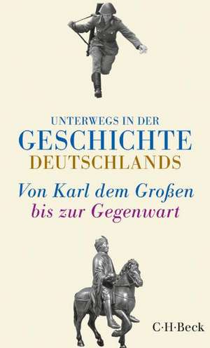 Unterwegs in der Geschichte Deutschlands de Dorothee Meyer-Kahrweg