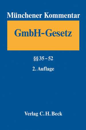 Münchener Kommentar zum Gesetz betreffend die Gesellschaften mit beschränkter Haftung - GmbHG Band 2: §§ 35-52 de Holger Fleischer