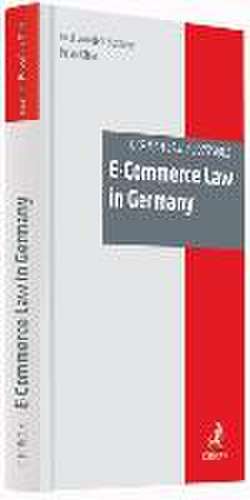 E-Commerce Law in Germany de Axel Freiherr von dem Bussche