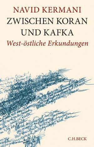 Zwischen Koran und Kafka de Navid Kermani