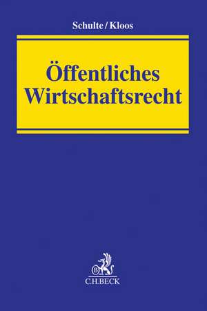 Handbuch Öffentliches Wirtschaftsrecht de Martin Schulte