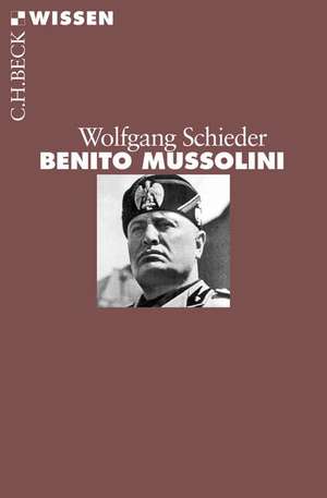 Benito Mussolini de Wolfgang Schieder