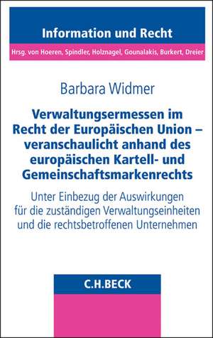 Verwaltungsermessen im Recht der Europäischen Union - veranschaulicht anhand des europäischen Kartell- und Gemeinschaftsmarkenrechts de Barbara Widmer