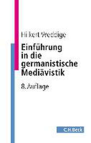 Einführung in die germanistische Mediävistik de Hilkert Weddige