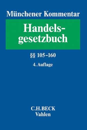 Münchener Kommentar zum Handelsgesetzbuch Band 2: Zweites Buch. Handelsgesellschaften und stille Gesellschaft. Erster Abschnitt. Offene Handelsgesellschaft §§ 105-160 de Karsten Schmidt