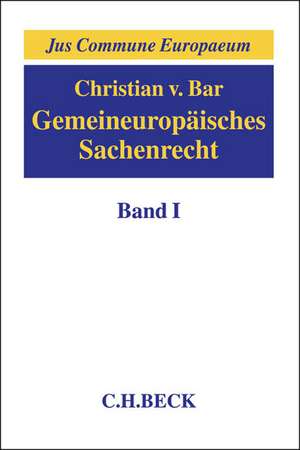 Bar, C: Gemeineuropäisches Sachenrecht 01: Grundlagen