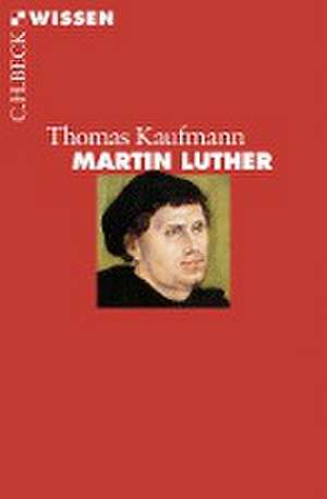 Martin Luther de Thomas Kaufmann