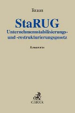 Unternehmensstabilisierungs- und -restrukturierungsgesetz (StaRUG) de Eberhard Braun