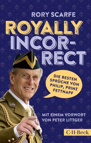 Royally Incorrect de Rory Scarfe