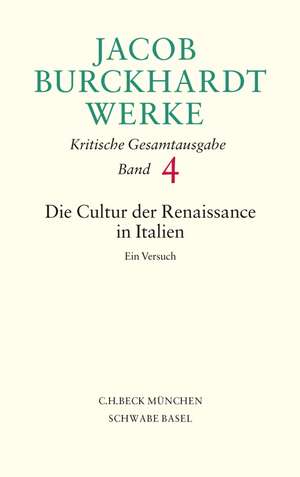 Jacob Burckhardt Werke Bd. 4: Die Cultur der Renaissance in Italien de Jacob Burckhardt