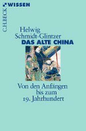 Das alte China de Helwig Schmidt-Glintzer