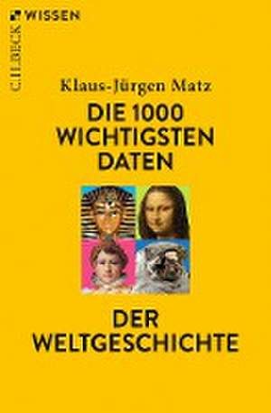 Die 1000 wichtigsten Daten der Weltgeschichte de Klaus-Jürgen Matz