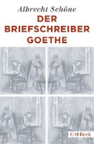 Der Briefschreiber Goethe de Albrecht Schöne