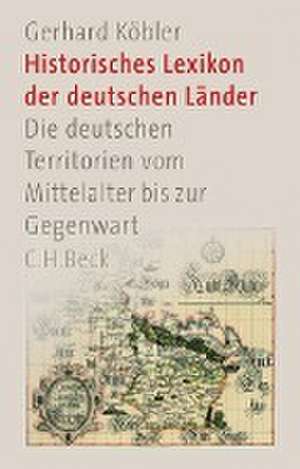 Historisches Lexikon der deutschen Länder de Gerhard Köbler