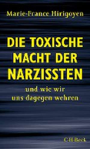 Die toxische Macht der Narzissten de Marie-France Hirigoyen