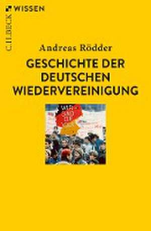 Geschichte der deutschen Wiedervereinigung de Andreas Rödder