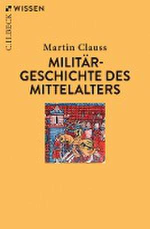 Militärgeschichte des Mittelalters de Martin Clauss