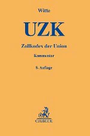 Zollkodex der Union (UZK) de Peter Witte