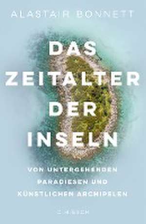 Das Zeitalter der Inseln de Alastair Bonnett