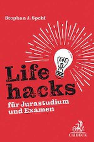 Lifehacks für Jurastudium und Examen de Stephan J. Spehl