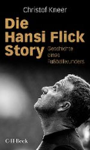 Die Hansi Flick Story de Christof Kneer