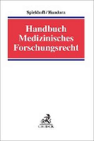 Handbuch Medizinisches Forschungsrecht de Andreas Spickhoff