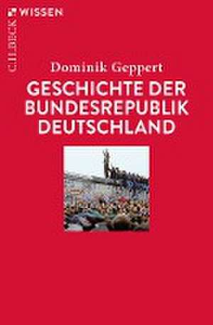 Geschichte der Bundesrepublik Deutschland de Dominik Geppert