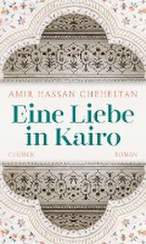 Eine Liebe in Kairo de Amir Hassan Cheheltan