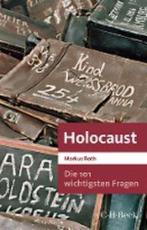 Die 101 wichtigsten Fragen - Holocaust de Markus Roth