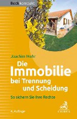 Die Immobilie bei Trennung und Scheidung de Joachim Mohr