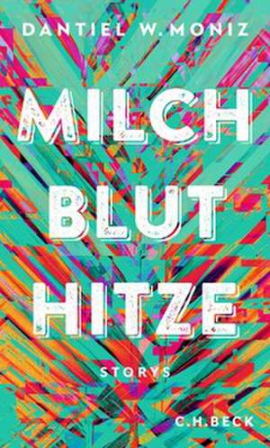 Milch Blut Hitze de Dantiel W. Moniz
