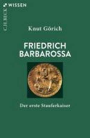 Friedrich Barbarossa de Knut Görich