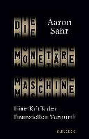 Die monetäre Maschine de Aaron Sahr