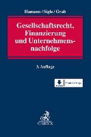 Gesellschaftsrecht, Finanzierung und Unternehmensnachfolge de Hartmut Hamann