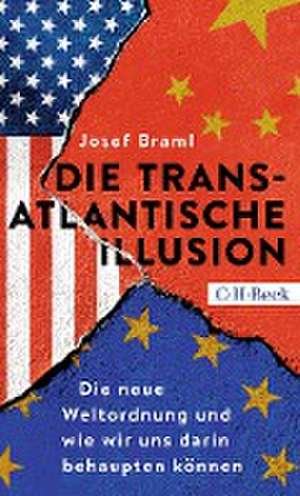 Die transatlantische Illusion de Josef Braml