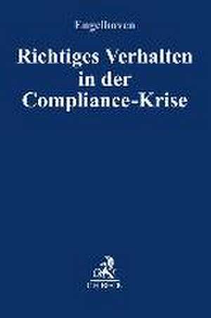 Richtiges Verhalten in der Compliance-Krise de Philipp Engelhoven