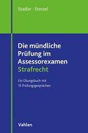 Die mündliche Prüfung im Assessorexamen Strafrecht de Tobias Stadler