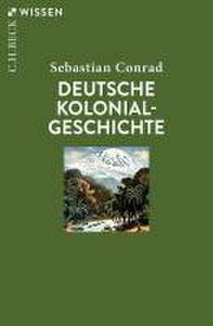 Deutsche Kolonialgeschichte de Sebastian Conrad