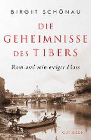 Die Geheimnisse des Tibers de Birgit Schönau