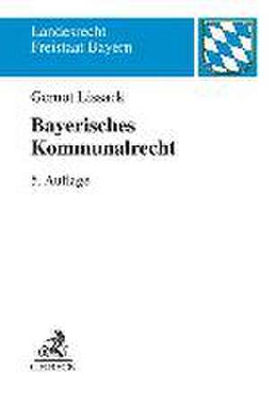 Bayerisches Kommunalrecht de Gernot Lissack